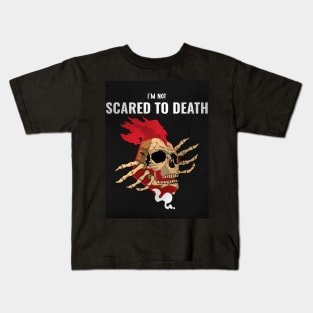 I'm Not Scared To Death Kids T-Shirt